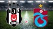 Beşiktaş - Trabzonspor maçı hangi kanalda, saat kaçta? (Muhtemel 11'ler)
